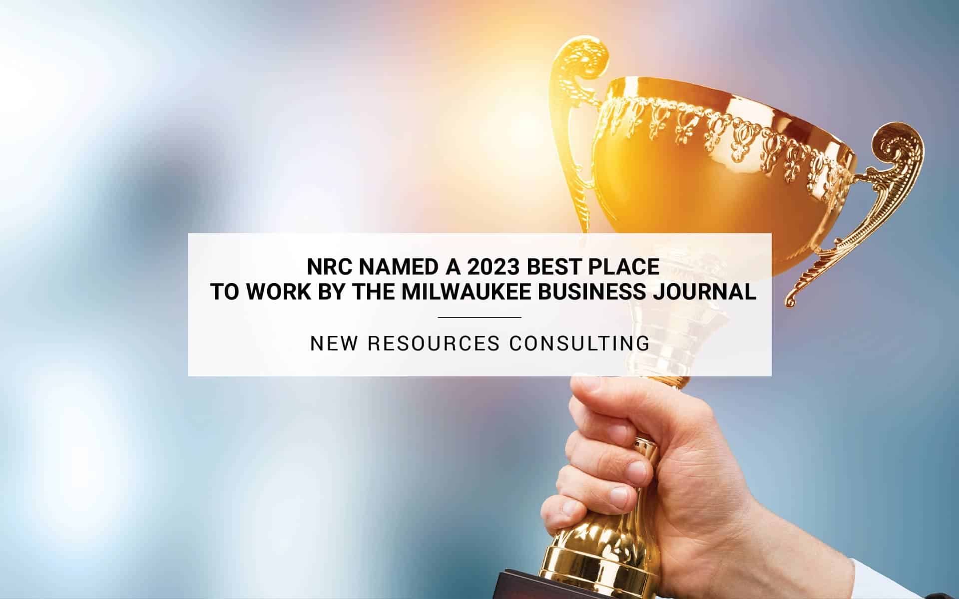 NEW RESOURCES CONSULTING NAMED A 2023 BEST PLACE TO WORK BY THE MILWAUKEE BUSINESS JOURNAL