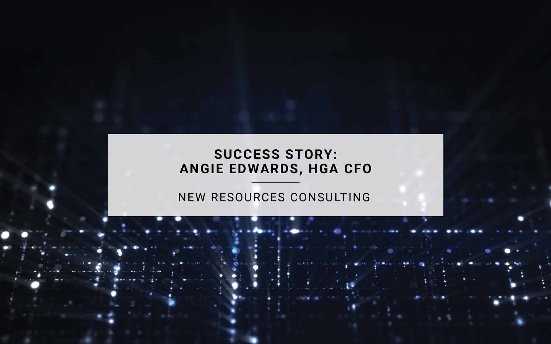 Success Story: Angie Edwards, HGA CFO