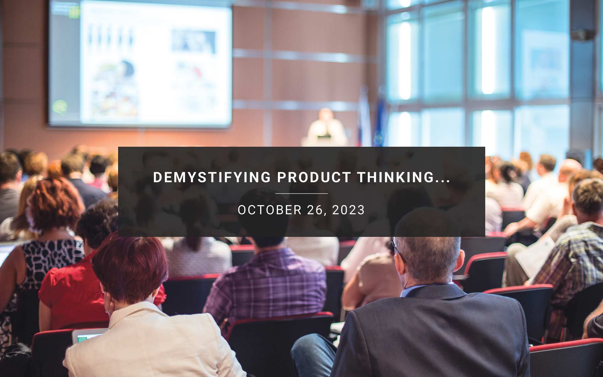 Demystifying Product Thinking and How it Relates to Every Organization