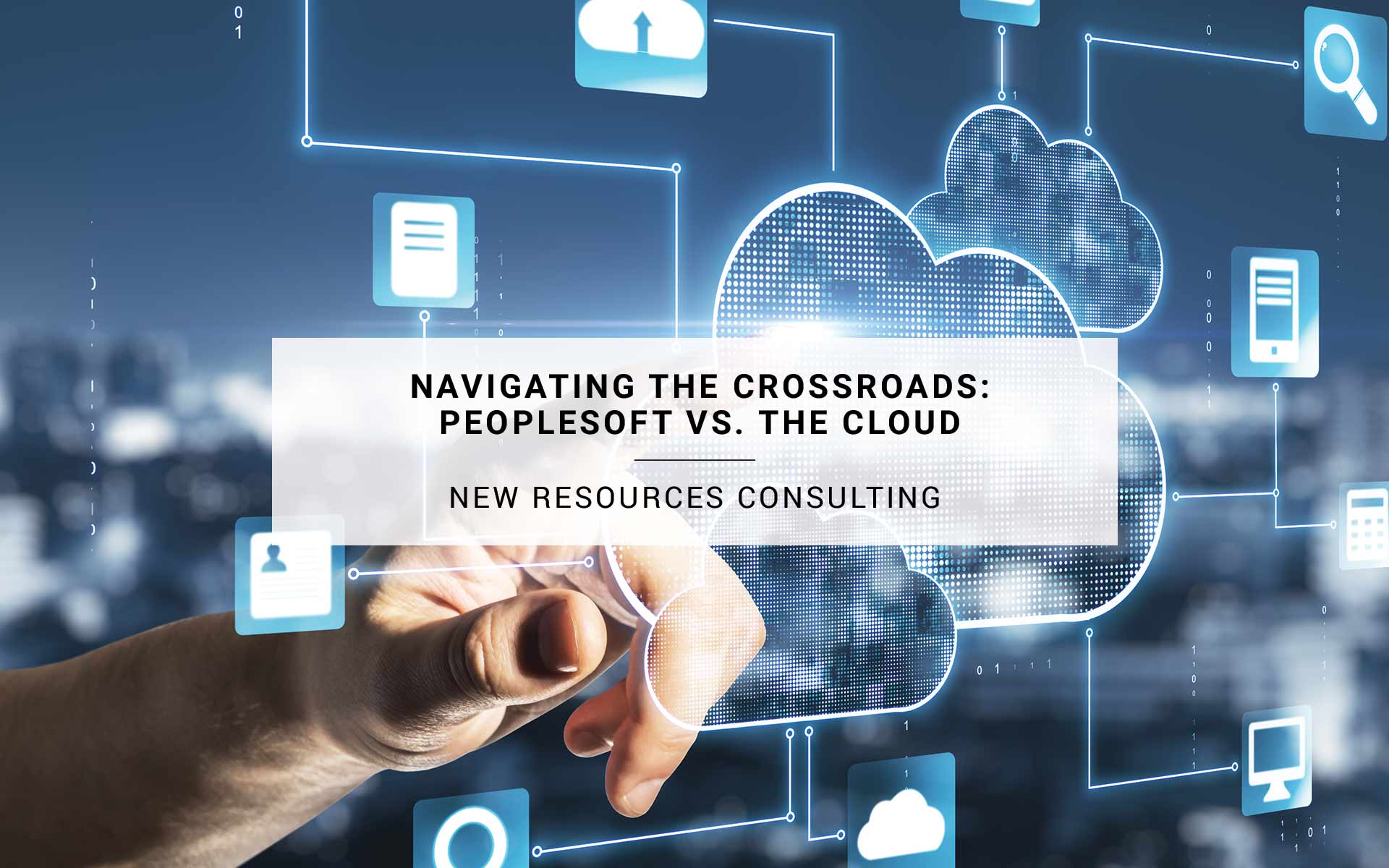 Navigating the Crossroads: PeopleSoft vs. the Cloud
