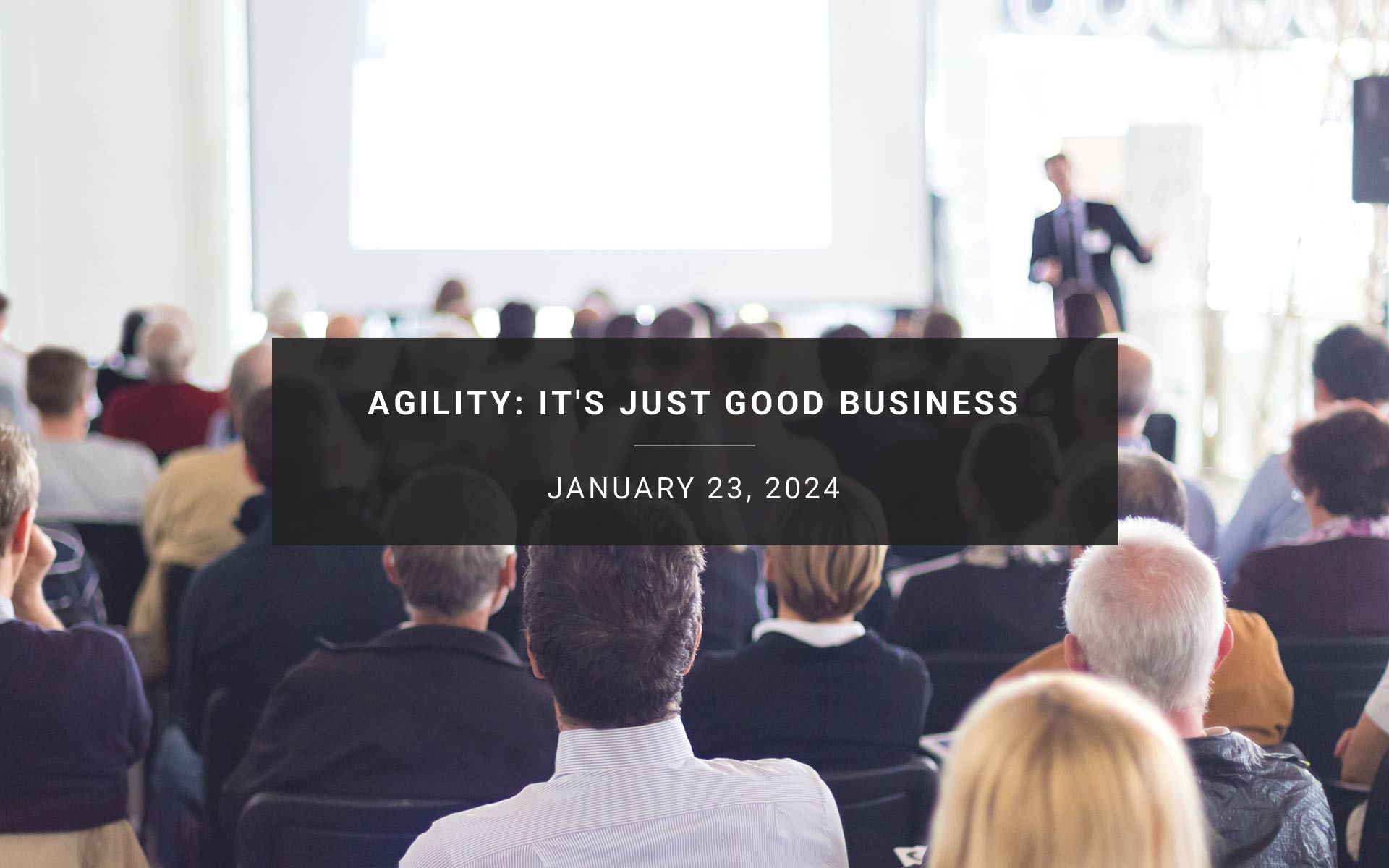 AGILITY: It's Just Good Business