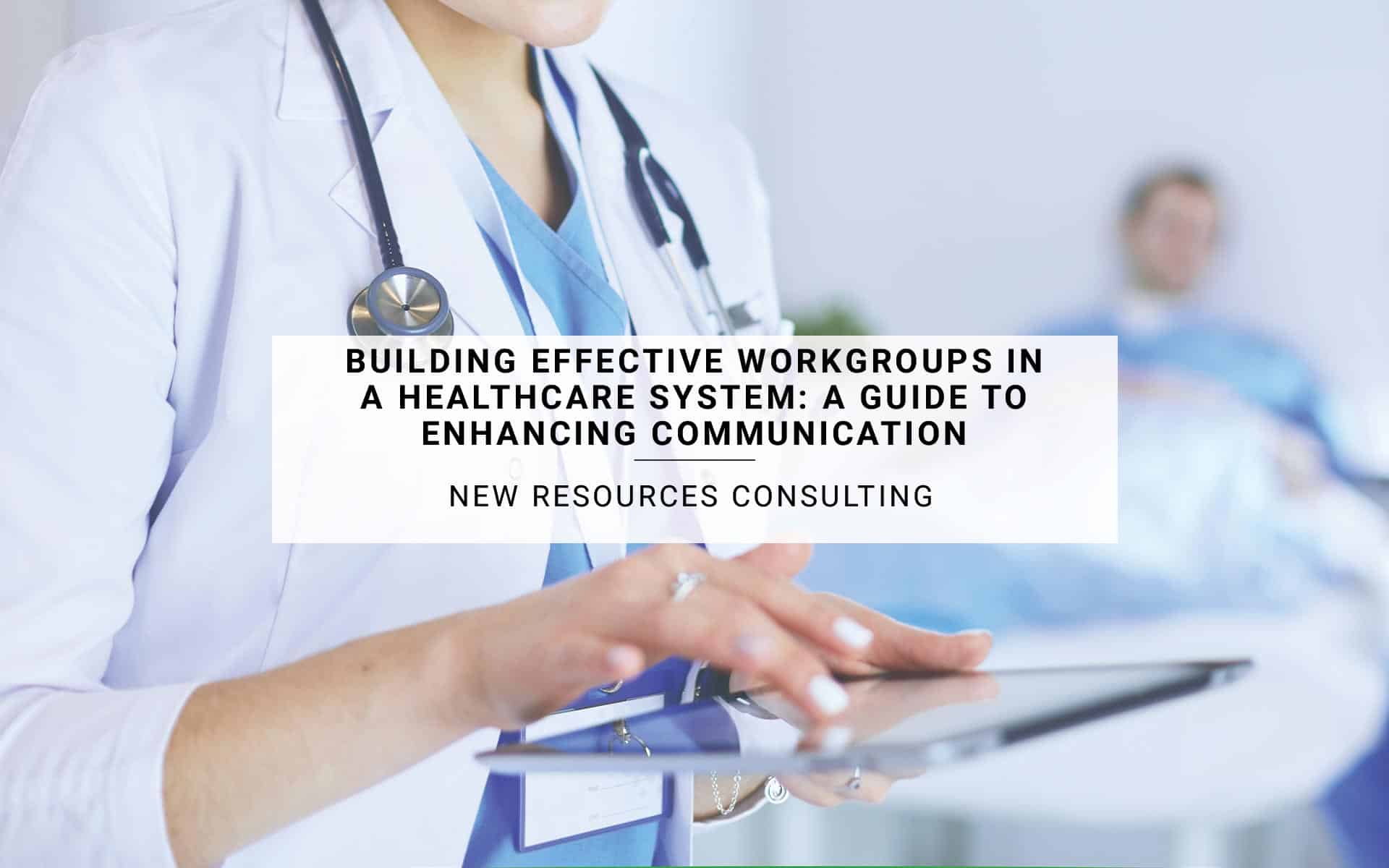 Building Effective Workgroups | New Resources Consulting