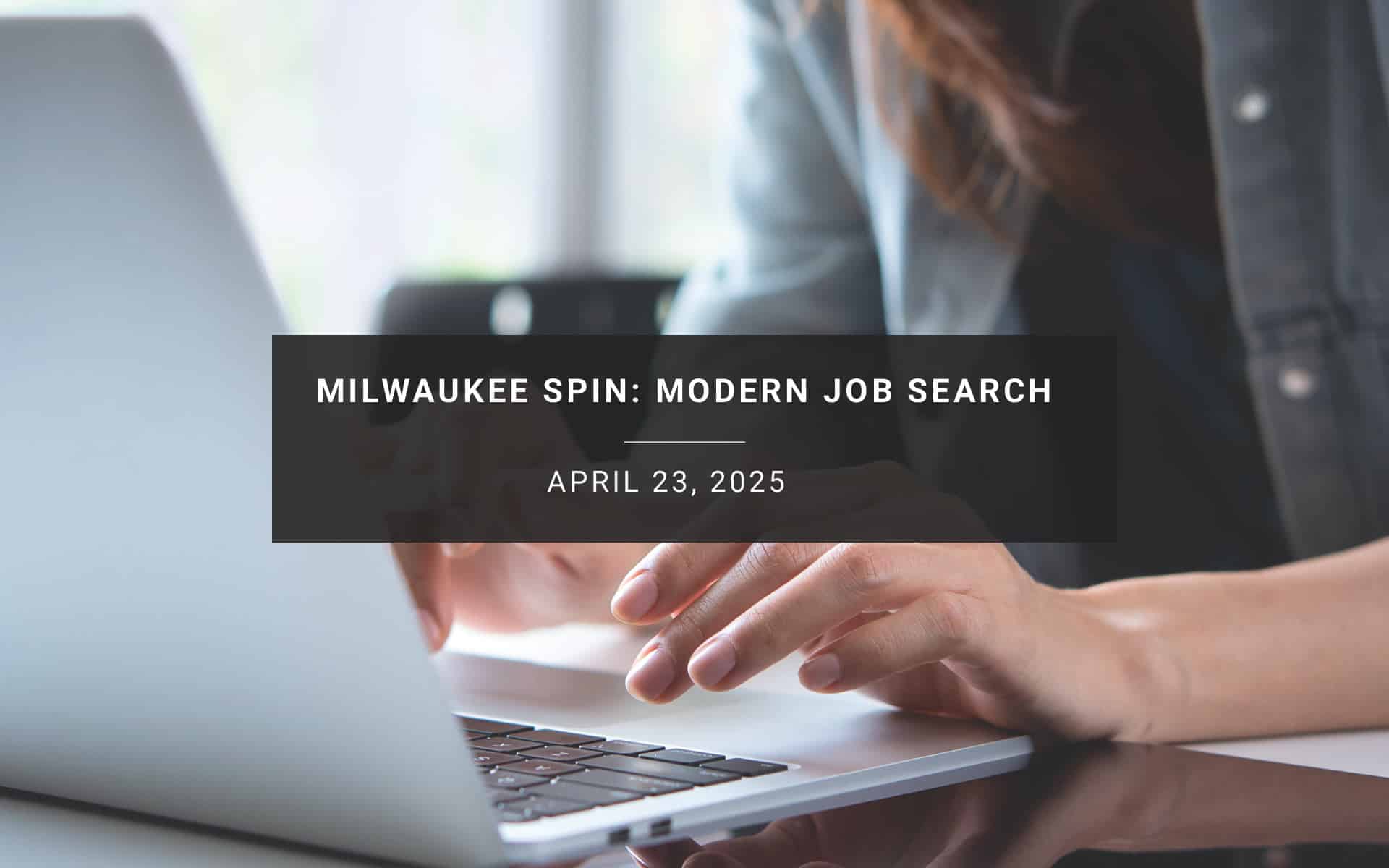 Milwaukee SPIN: Modern Job Search | New Resources Consulting