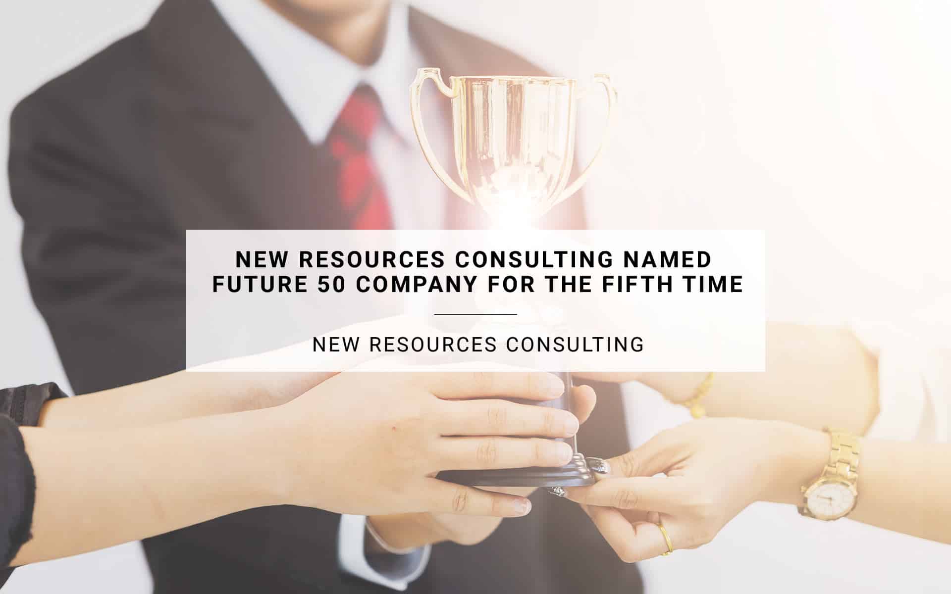 New Resources Consulting Named Future 50 Company for the Fifth Time