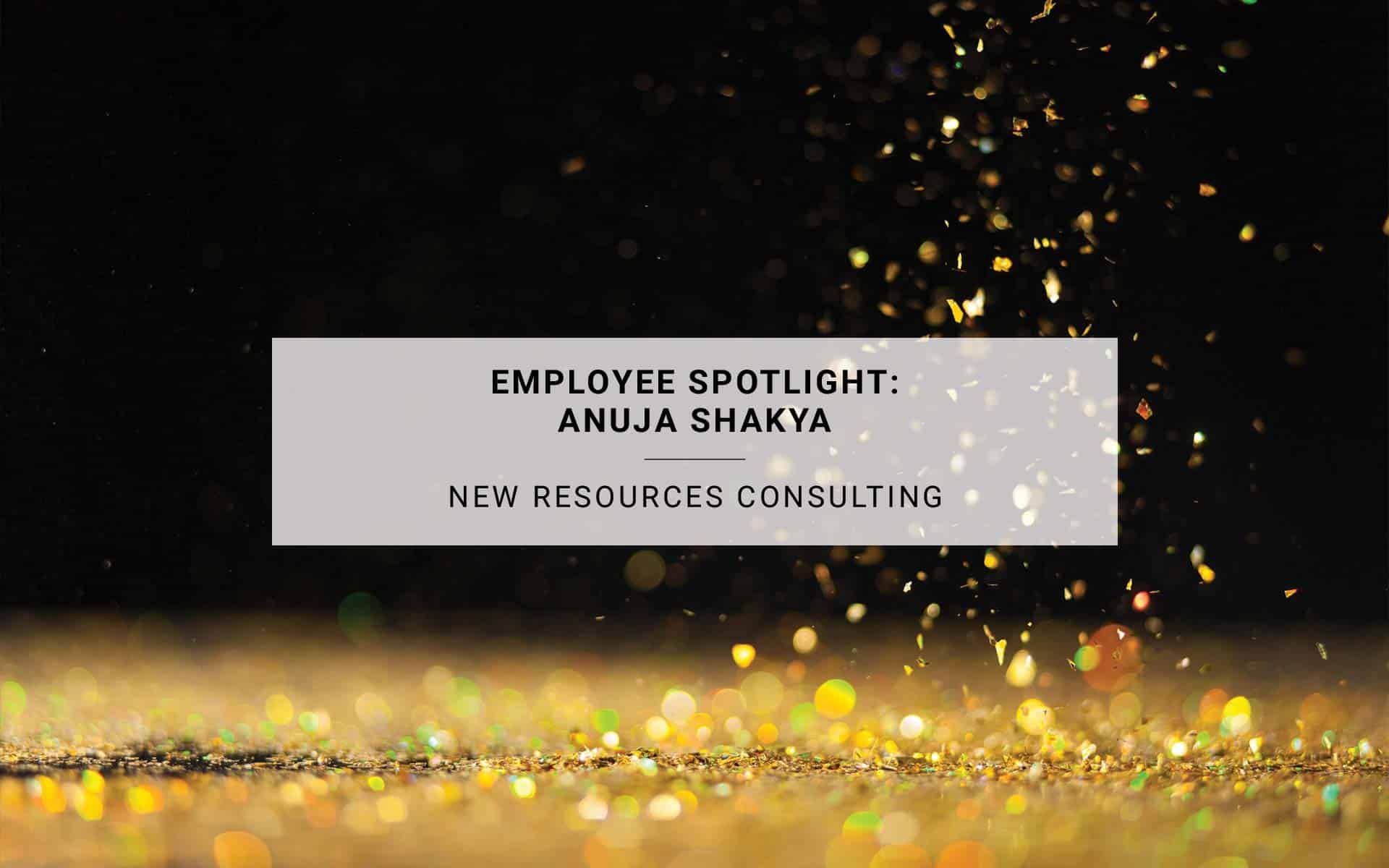 Employee Spotlight: Anuja Shakya