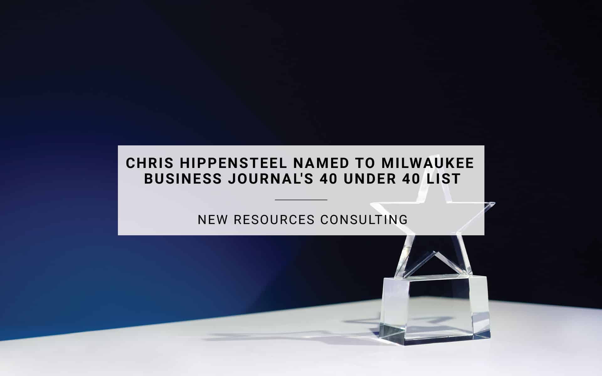 Chris Hippensteel Named to Milwaukee Business Journal's 40 Under 40 List