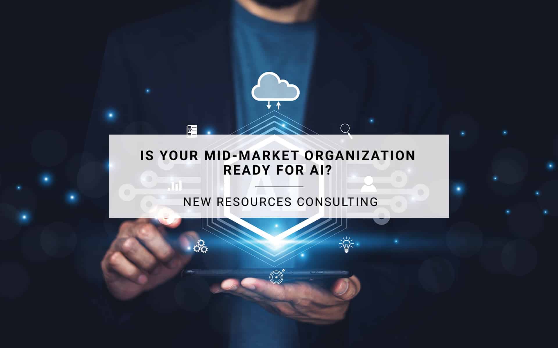Is Your Mid-Market Organization Ready for AI? A Readiness Assessment for CIOs