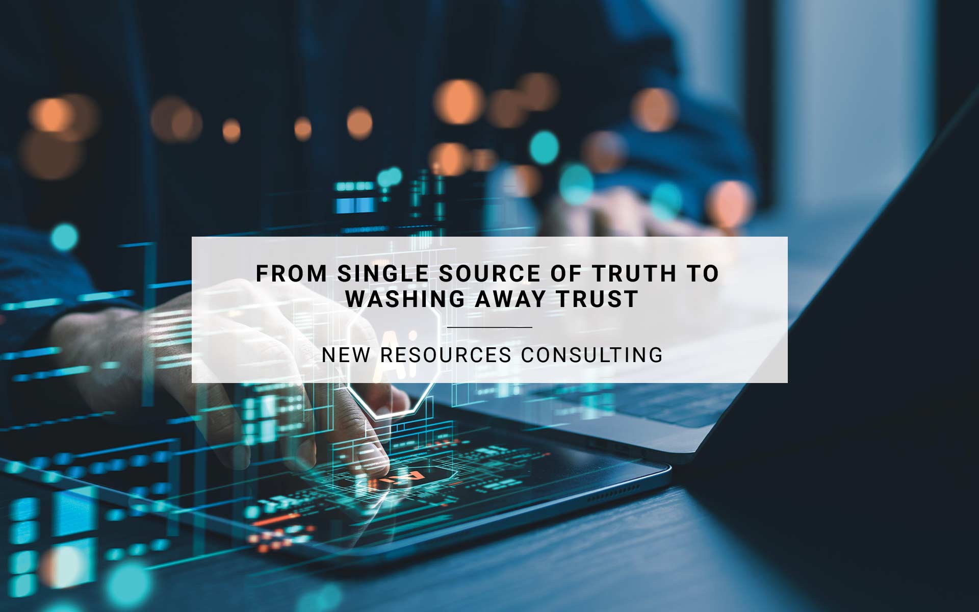 From Single Source of Truth to Washing Away Trust