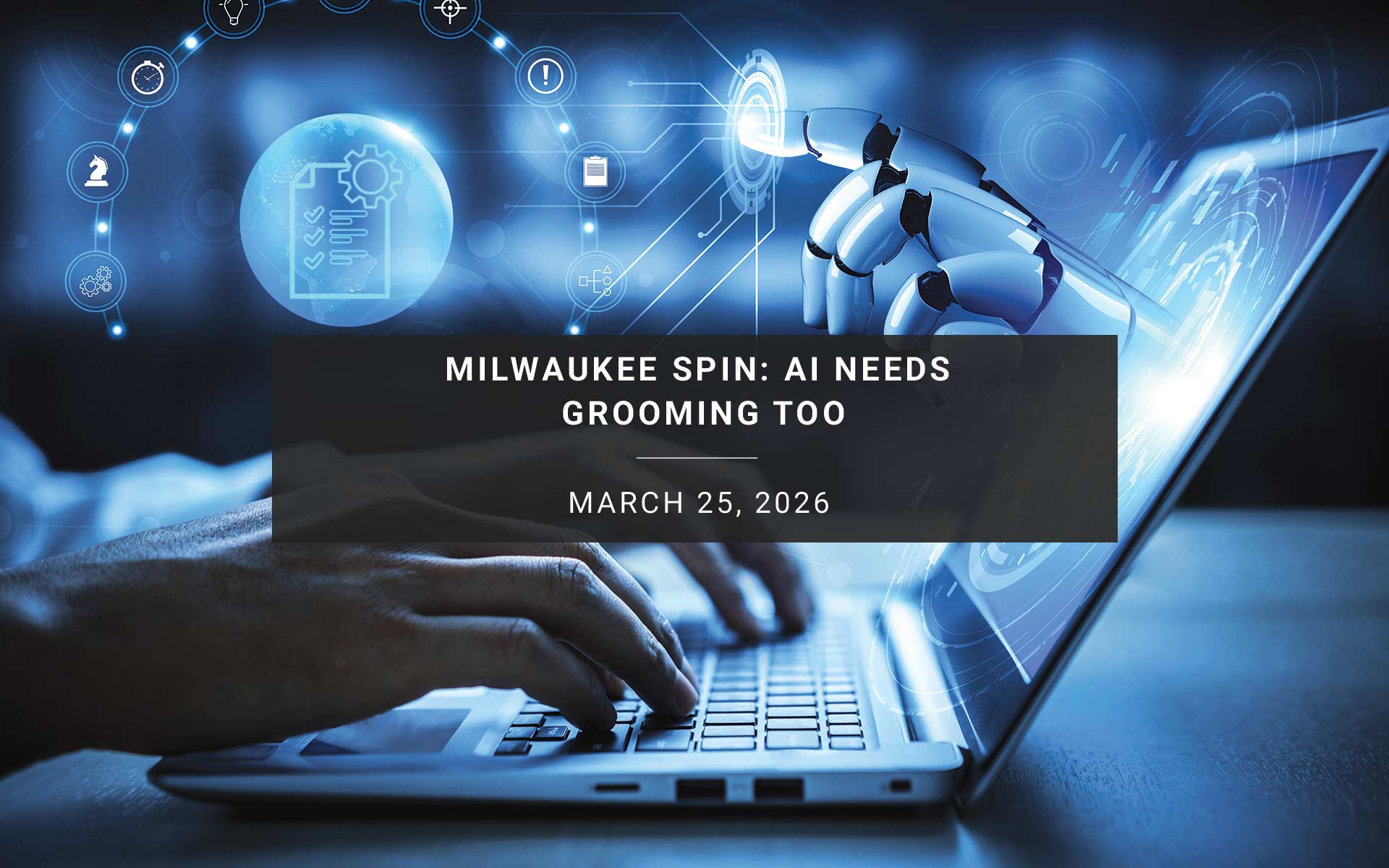 Milwaukee SPIN: AI Needs Grooming Too