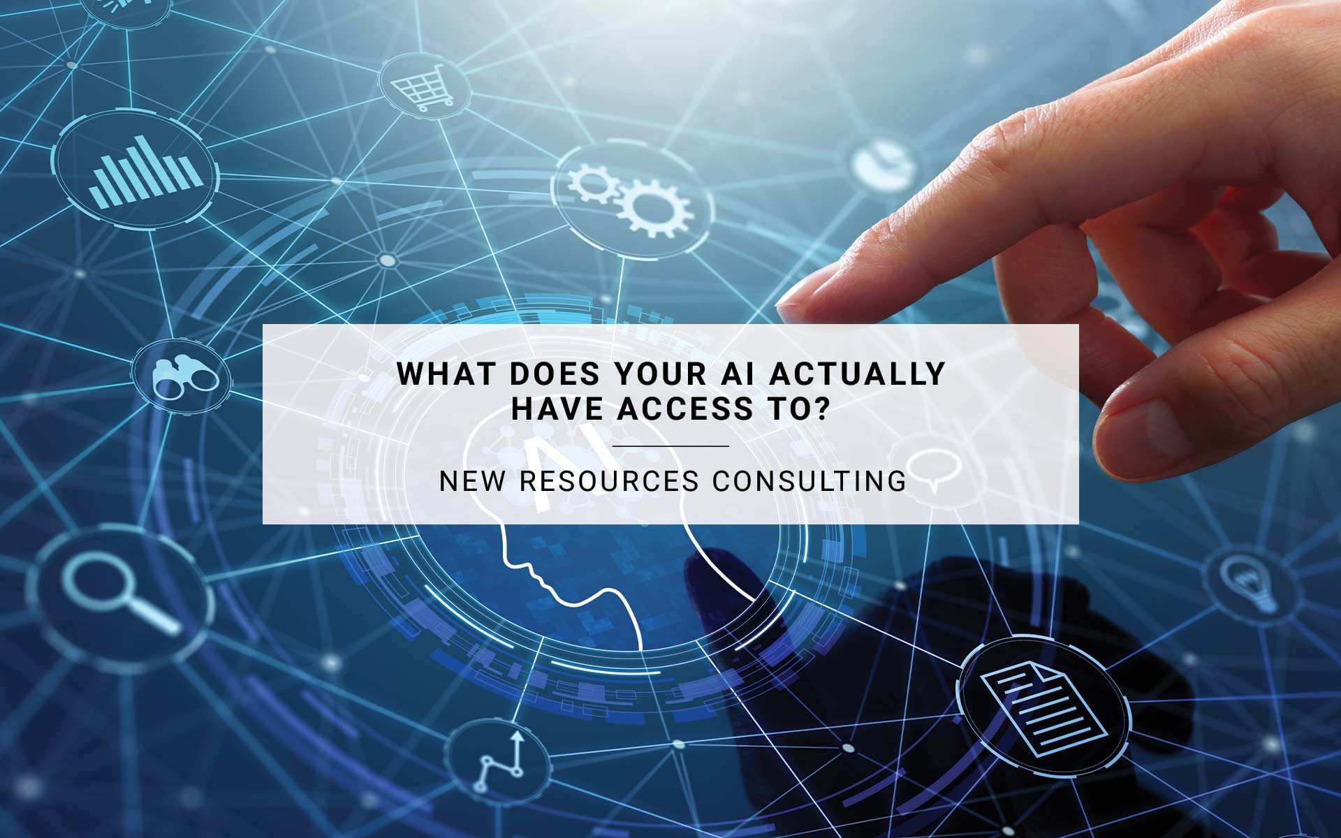 What Does Your AI Actually Have Access To? | New Resources Consulting