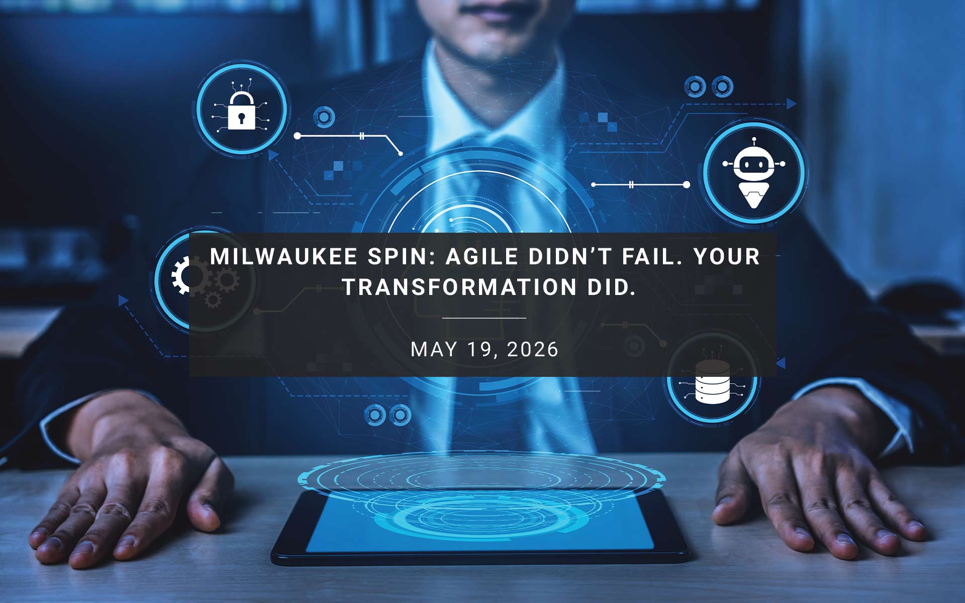 Milwaukee SPIN: Agile Didn’t Fail. Your Transformation Did